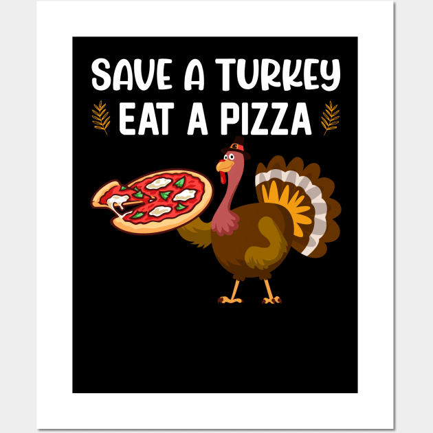 Save A Turkey Eat A Pizza Wall Art by reedae